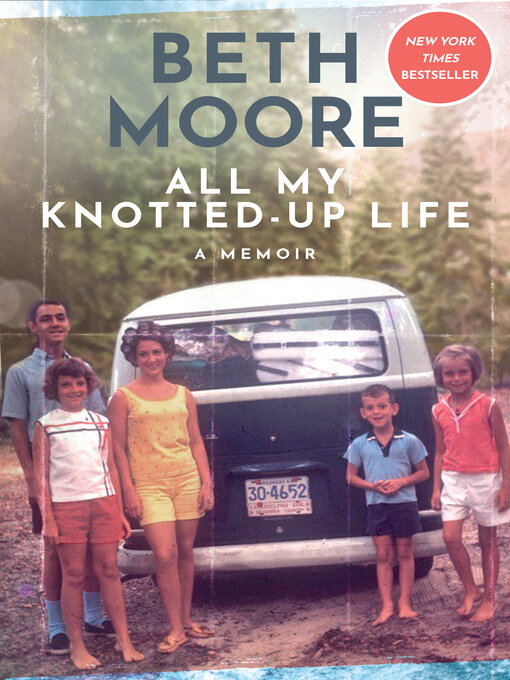 Title details for All My Knotted-Up Life by Beth Moore - Wait list